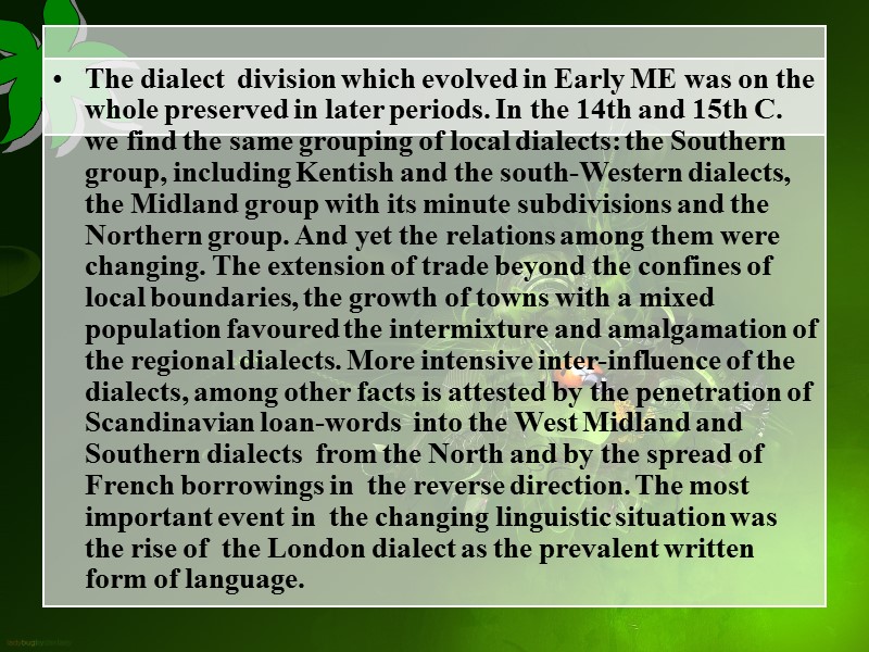 The dialect  division which evolved in Early ME was on the whole preserved